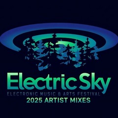 Electric Sky Music Festival 2025 Artist Mixes