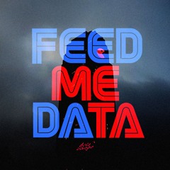 Feed Me Data