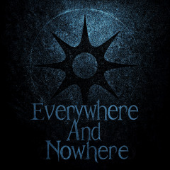 Everywhere and Nowhere