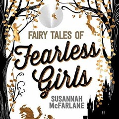 [Get] EBOOK EPUB KINDLE PDF Fairy Tales of Fearless Girls by  Susannah McFarlane,Beth Norling,Lucind
