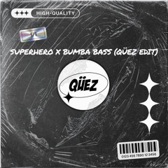 Superhero X Bumba Bass (Qüez Edit)