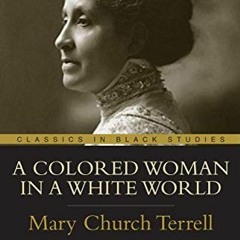 [GET] EBOOK 💞 A Colored Woman In A White World (Classics in Black Studies) by  Mary