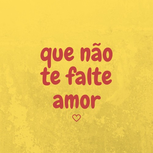 Que não te falte amor