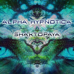 Alpha Hypnotica - Shaktopaya