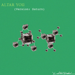 ALTAR YOU (Version Saturn)