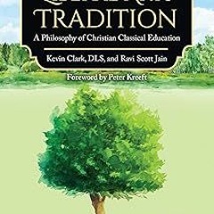 [E-book% The Liberal Arts Tradition (Revised Edition): A Philosophy of Classical Christian Edu