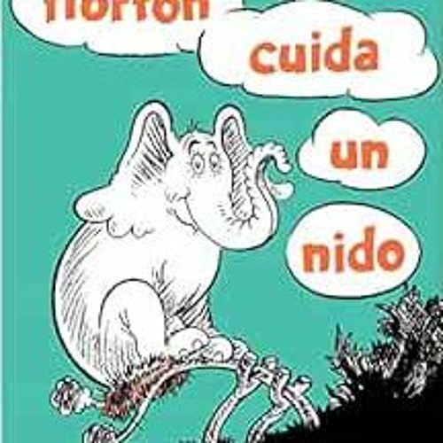 [Get] KINDLE 📑 Horton cuida un nido (Horton Hatches the Egg Spanish Edition) (Classi