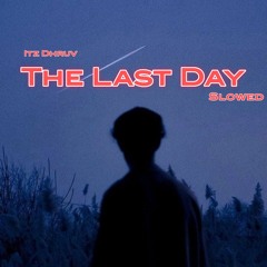 The Last Day (Slowed)