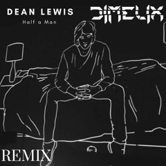 Dean Lewis - Half A Man (Dimelix Remix)