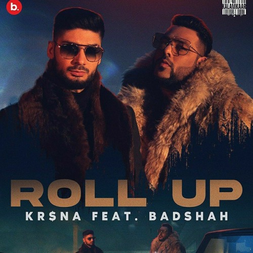 Roll Up - KRNA | ft. Badshah