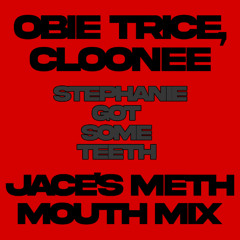 Obie Trice, Cloonee - Stephanie Got Some Teeth (Jace's Meth Mouth Mix)