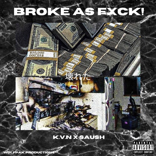 BROKE AS FXCK! ( 壊れた) - SAUSH X K.V.N (PROD. MATHIASTYNER)