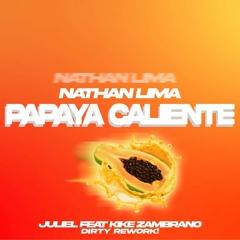 Nathan Lima - Papaya Caliente (Juliel Feat. Kike Zambrano Dirty Rework)*** FREE DOWNLOAD ***