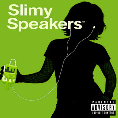 slimy speakers