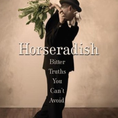 FREE PDF ✓ Horseradish: Bitter Truths You Can't Avoid by  Lemony Snicket &  Mark Tuck