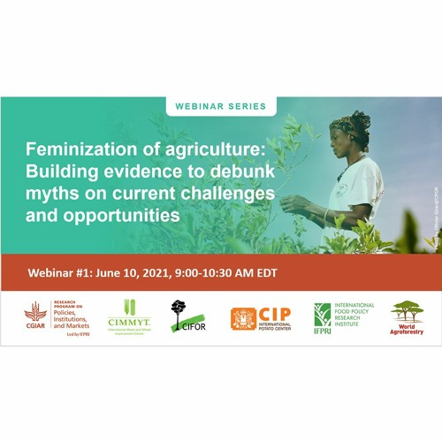 PIM Webinar: Feminization of Agriculture: Building evidence to debunk myths - 6/10/2021