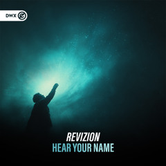 Revizion - Hear Your Name (DWX Copyright Free)