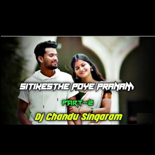Sitikesthe Poye Pranam 2Song Mix By Dj Chandu Singaram.mp3