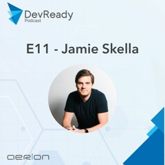 DevReady Podcast E11 - Jamie Skella