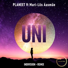 Planeet (ft.Mari - Liis Aasmae) - Uni (Indivision Remix)
