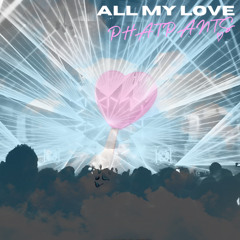 ALL MY LOVE - Phatpants 2025 Mixdown