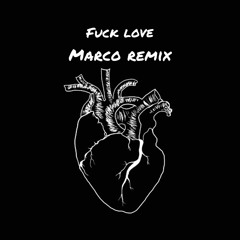 Fuck Love (Marco Remix)