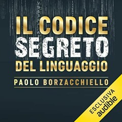 Audiolibro gratis 🎧 : Il codice segreto del linguaggio, di Paolo Borzacchiello
