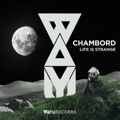 Chambord - Life Is Strange (Lunar Plane Remix) [WAYU]