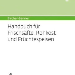 free Bircher-Benner: (Hand)buch Nr. 4 für Frischsäfte. Rohkost und Früchtspeisen: Über neueste bio
