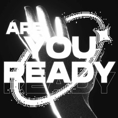 ARE YOU READY? [FREE DOWNLOAD]