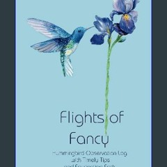 Ebook PDF  📚 Flights of Fancy: Hummingbird Observation Log with Timely Tips and Fascinating Facts