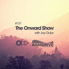The Onward Show 131 with Jay Dubz on Bassdrive.com