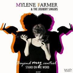 Mylène Farmer - Beyond My Control / The Joubert Singers - Stand on the word (Mashup By Younos)