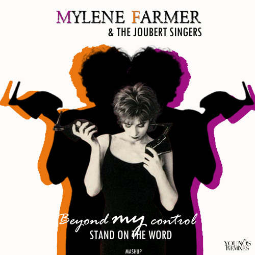 Mylène Farmer - Beyond My Control / The Joubert Singers - Stand on the word (Mashup By Younos)