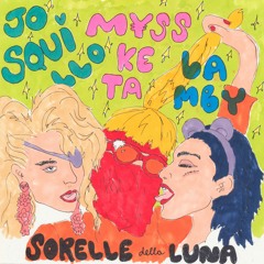 SoReLLe DeLLa Luna *☾* with M¥SS KETA vocalist + special guest Jo Squillo