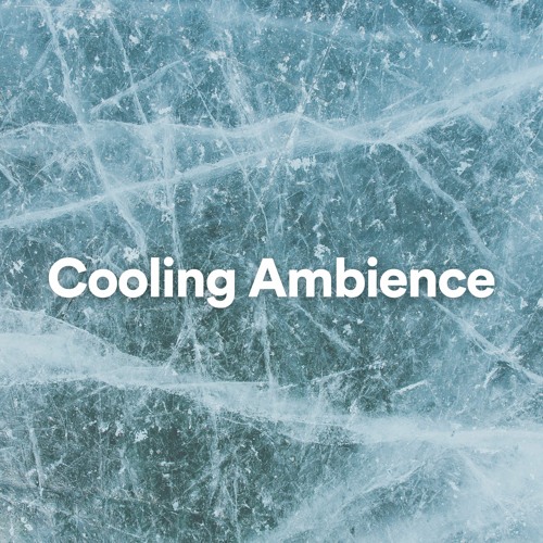 Cooling Ambience, Pt. 2