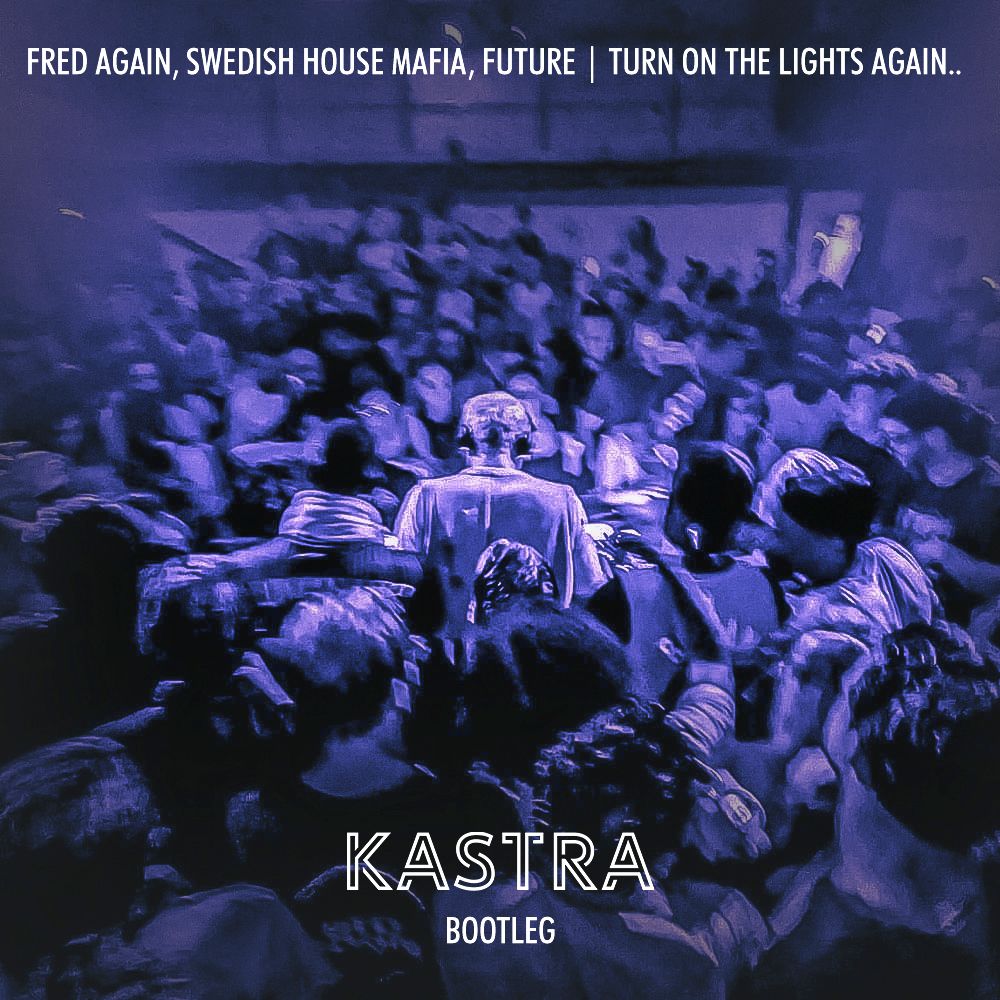Sækja Fred Again.., Swedish House Mafia, Future - Turn On The Lights again.. (Kastra Bootleg)