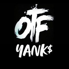 OG YANK$ bMoon x JoeyB x Tif x Zay Babii