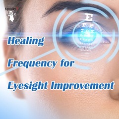 Healing Frequency for Eyesight Improvement  - Spooky2 Rife Frequencies