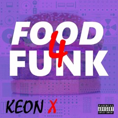 Food 4 Funk - KEON X (Written & prod.)