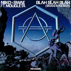 Niiko X SWAE - Blah Blah Blah Ft. Mougleta (Boges Remix)