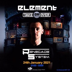 Renegade System - Element Takeover Guest Mix - 24-01-2021