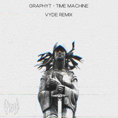 Graphyt - Time Machine (VYDE Remix)