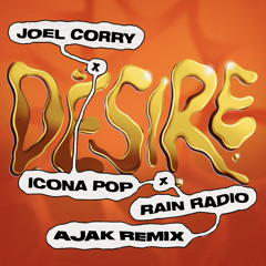 Joel Corry x Rain Radio - Desire (AJAK Remix)