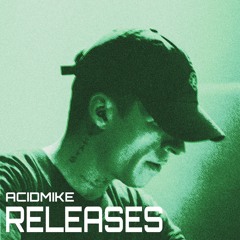 ACIDMIKE RELEASES