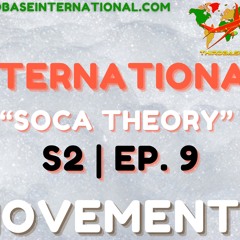 INTERNATIONAL MOVEMENTS "SOCA THEORY" | S2, EP. 9 | @THIRDBASEINTERNATIONAL_