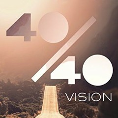 DOWNLOAD EBOOK 📔 40/40 Vision: Clarifying Your Mission in Midlife by  Peter Greer,Gr