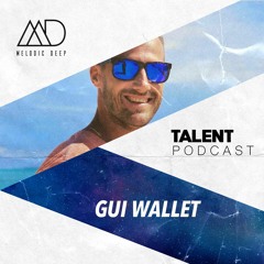 MELODIC DEEP TALENT PODCAST #85 | GUI WALLET