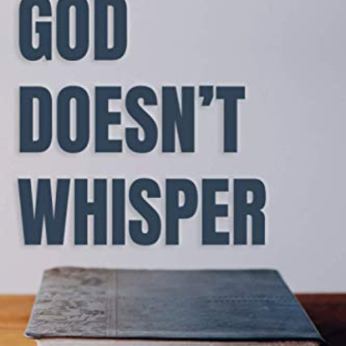Read EPUB 💗 God Doesn't Whisper by  Jim Osman EPUB KINDLE PDF EBOOK