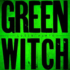 Louis Martù - GREEN WITCH (Unrelased)